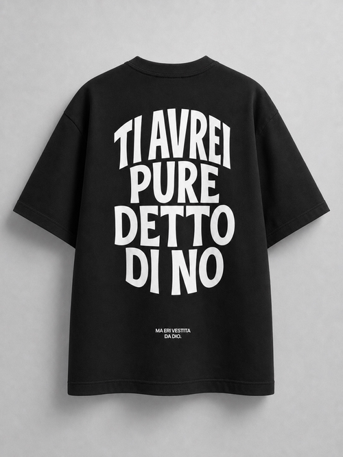 TI AVREI PURE DETTO DI NO.